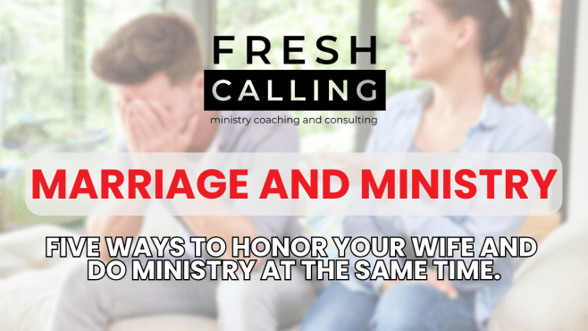 Five Ways to Honor Your Wife (Spouse) and Practice Effective Ministry at the Same&nbsp;Time