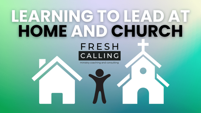 Learning to lead at home and at&nbsp;church!