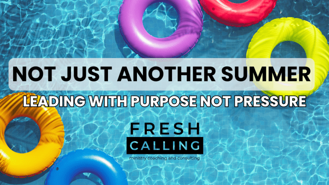 Not Just Another Summer: Leading with Purpose, Not&nbsp;Pressure