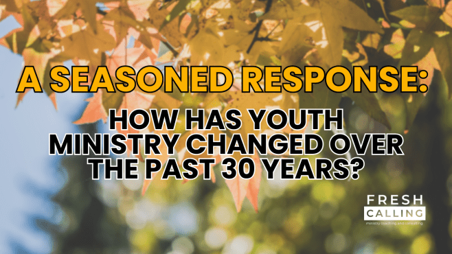 A Seasoned Response: How has youth ministry changed over the past 30&nbsp;years?