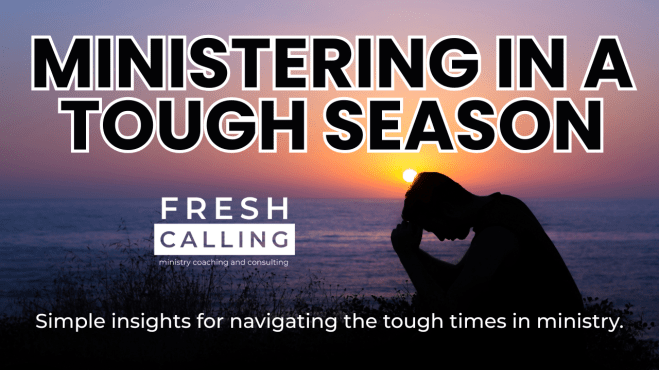 Ministering Through a Tough&nbsp;Season